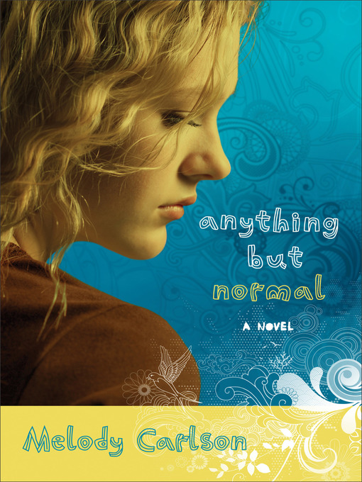 Title details for Anything but Normal by Melody Carlson - Wait list